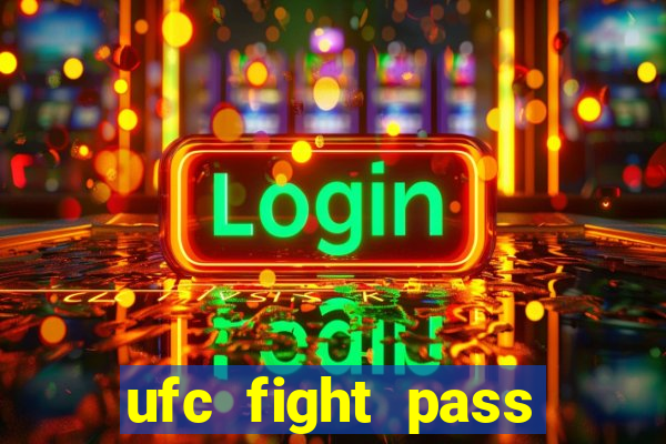 ufc fight pass onde assistir